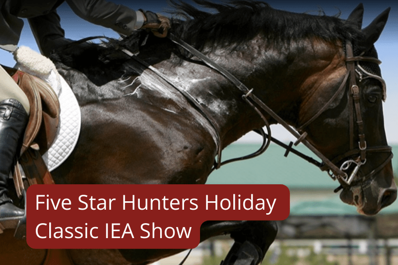Five Star Hunters Holiday Classic IEA Show